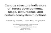 Canopy structure indicators of forest developmental stage, disturbance, and certain ecosystem functions Geoffrey Parker, David Roy Fitzjarrald Smithsonian.