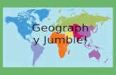 Geography Jumble!. A Geographer Studies… Plants and Animals The earth’s physical environment and human habitat.