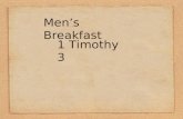 Men’s Breakfast 1 Timothy 3. Outline Paul’s Purpose In Writing The Mystery of Godliness The Men God Uses.