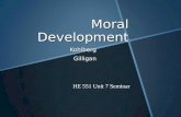 Moral Development KohlbergGilligan HE 551 Unit 7 Seminar.