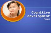 Cognitive development Piaget. Jean Piaget Wanted to know how children use intelligence Wanted to know how children use intelligence Observed his own three.
