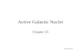 Active Galactic Nuclei Chapter 25 Revised 2012. Active Galactic Nuclei Come in several varieties; Starburst Nuclei – Nearby normal galaxies with unusually.