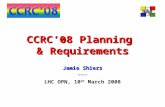 CCRC’08 Planning & Requirements Jamie Shiers ~~~ LHC OPN, 10 th March 2008.