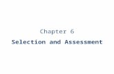 Chapter 6 Selection and Assessment. Critical processes for organizations – selection is concerned with applying most suitable assessment process for a.