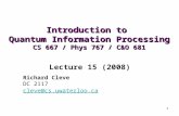 1 Introduction to Quantum Information Processing CS 667 / Phys 767 / C&O 681 Richard Cleve DC 2117 cleve@cs.uwaterloo.ca Lecture 15 (2008)