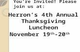 You’re Invited! Please join us at: Herron’s 4th Annual Thanksgiving Luncheon November 19 th -20 th.