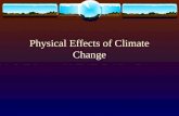 Physical Effects of Climate Change. Effects of Climate Change in the Atmosphere  Heat Waves  Drought  Wildfires  Storms  Floods .