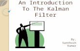 An Introduction To The Kalman Filter By, Santhosh Kumar.