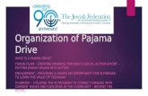 Organization of Pajama Drive WHAT IS A PAJAMA DRIVE? TIKKUN OLAM – CREATING MEANING THROUGH A SOCIAL ACTION EFFORT – PUTTING JEWISH VALUES INTO ACTION.