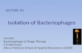 Isolation of Bacteriophages LECTURE 10: Viro102: Bacteriophages & Phage Therapy 3 Credit hours Atta-ur-Rahman School of Applied Biosciences (ASAB)