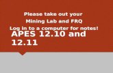 APES 12.10 and 12.11 Please take out your Mining Lab and FRQ Log in to a computer for notes! Please take out your Mining Lab and FRQ Log in to a computer.