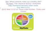 Aim: What nutrients make up a healthy diet? Do Now: “The chemical factory” worksheet HW: Nutrition/Chemistry index cards Due Wed 11/12. QUIZ Wed 11/12.
