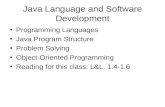 Java Language and Software Development Programming Languages Java Program Structure Problem Solving Object-Oriented Programming Reading for this class: