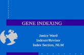 GENE INDEXING Janice Ward Indexer/Reviser Index Section, NLM.