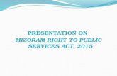 PRESENTATION ON MIZORAM RIGHT TO PUBLIC SERVICES ACT, 2015.