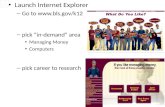 Launch Internet Explorer – Go to  – pick “in-demand” area Managing Money Computers – pick career to research.