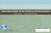THE CHALLENGE TO BE ETHICAL IN EVALUATIONTHE CHALLENGE TO BE ETHICAL IN EVALUATION Dr John Donnelly | Dr Alana Hulme ChambersDr John Donnelly | Dr Alana.