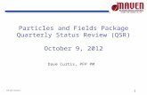 1 PFP QSR, 10/9/2012 Particles and Fields Package Quarterly Status Review (QSR) October 9, 2012 Dave Curtis, PFP PM.