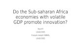 Do the Sub-saharan Africa economies with volatile GDP promote innovation? Yaya KY UCAD/CRES François Joseph CABRAL UCAD/CRES.