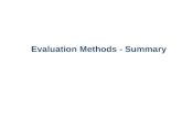 Evaluation Methods - Summary. How to chose a method? Stage of study – formative, iterative, summative Pros & cons Metrics – depends on what you want to.