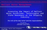 Assessing the Impact of Ballast Water Guidelines, Technologies and State Awareness on the Shipping Industry Tim Wilkins: Ballast Water Management, London.