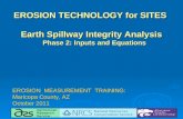 EROSION TECHNOLOGY for SITES Earth Spillway Integrity Analysis Phase 2: Inputs and Equations EROSION TECHNOLOGY for SITES Earth Spillway Integrity Analysis.