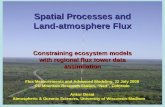Spatial Processes and Land-atmosphere Flux Constraining ecosystem models with regional flux tower data assimilation Flux Measurements and Advanced Modeling,