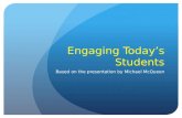 Engaging Today’s Students Based on the presentation by Michael McQueen.