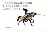 The Medieval Period (The Middle Ages) 1066—1485 1066-1485.