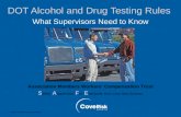 DOT Alcohol and Drug Testing Rules What Supervisors Need to Know Association Members Workers’ Compensation Trust S afety A wareness F or E veryone from.