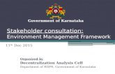 Stakeholder consultation: Environment Management Framework Government of Karnataka Organized by Decentralization Analysis Cell Department of RDPR, Government.