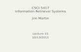 CSCI 5417 Information Retrieval Systems Jim Martin Lecture 15 10/13/2011.