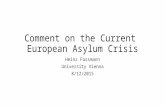 Comment on the Current European Asylum Crisis Heinz Fassmann University Vienna 8/12/2015.