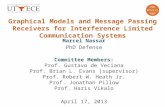 Graphical Models and Message Passing Receivers for Interference Limited Communication Systems Marcel Nassar PhD Defense Committee Members: Prof. Gustavo.