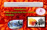 Presented by : Wan Faezah binti Wan Ahmad PB08082 THE IMPORTANT OF SCHEDULING FOR TIME MANAGEMENT.