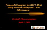 1 Proposed Changes to the RTF’s Heat Pump Deemed Savings and Cost- Effectiveness Draft 6th Plan Assumptions April 7, 2009.