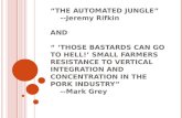 “THE AUTOMATED JUNGLE” --Jeremy Rifkin AND “ ‘THOSE BASTARDS CAN GO TO HELL!’ SMALL FARMERS RESISTANCE TO VERTICAL INTEGRATION AND CONCENTRATION IN THE.