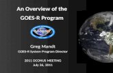 Greg Mandt GOES-R System Program Director 2011 OCONUS MEETING July 26, 2011.
