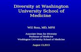 Diversity at Washington University School of Medicine Will Ross, MD, MPH Associate Dean for Diversity Professor of Medicine Washington University School.
