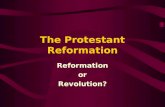 The Protestant Reformation Reformation or Revolution?