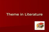 Theme in Literature. Definition Theme: The central message or insight into life revealed through a literary work.