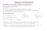 1 Chapter 8 Polarization October 31, November 3 Nature of polarization 8.1 The nature of polarization Introduction: 1)Since F = qE, the polarization governs
