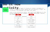 Do it now activity Activity: A travel agent is trying to create a database to collect information about people who are booking a flight. He is having a.