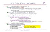 13-1 Lec 6 Chap. 13Multiprocessors 13-1Characteristics of Multiprocessors  Multiprocessors System = MIMD  An interconnection of two or more CPUs with.