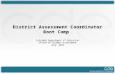 District Assessment Coordinator Boot Camp Colorado Department of Education Office of Student Assessment July, 2012.