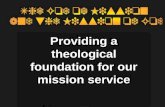 Providing a theological foundation for our mission service.