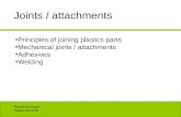 Muoviteknologia Teppo Vienamo Joints / attachments Principles of joining plastics parts Mechanical joints / attachments Adhesives Welding.