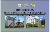 BROCKTON RECEIVERSHIP TRAINING SEMINAR. Key Players Local Key Players Include: Brockton Fire Department Brockton Police Department City Solicitor’s Office.
