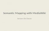 Semantic Mapping with MediaWiki Jeroen De Dauw. Presentation outline Introduction to MediaWiki Introduction to Semantic MediaWiki – Questions Maps Semantic.