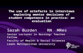 The use of artefacts in interviews exploring mentor decisions of student competence in practice: an evaluation Sarah Burden RN MRes Senior Lecturer in.